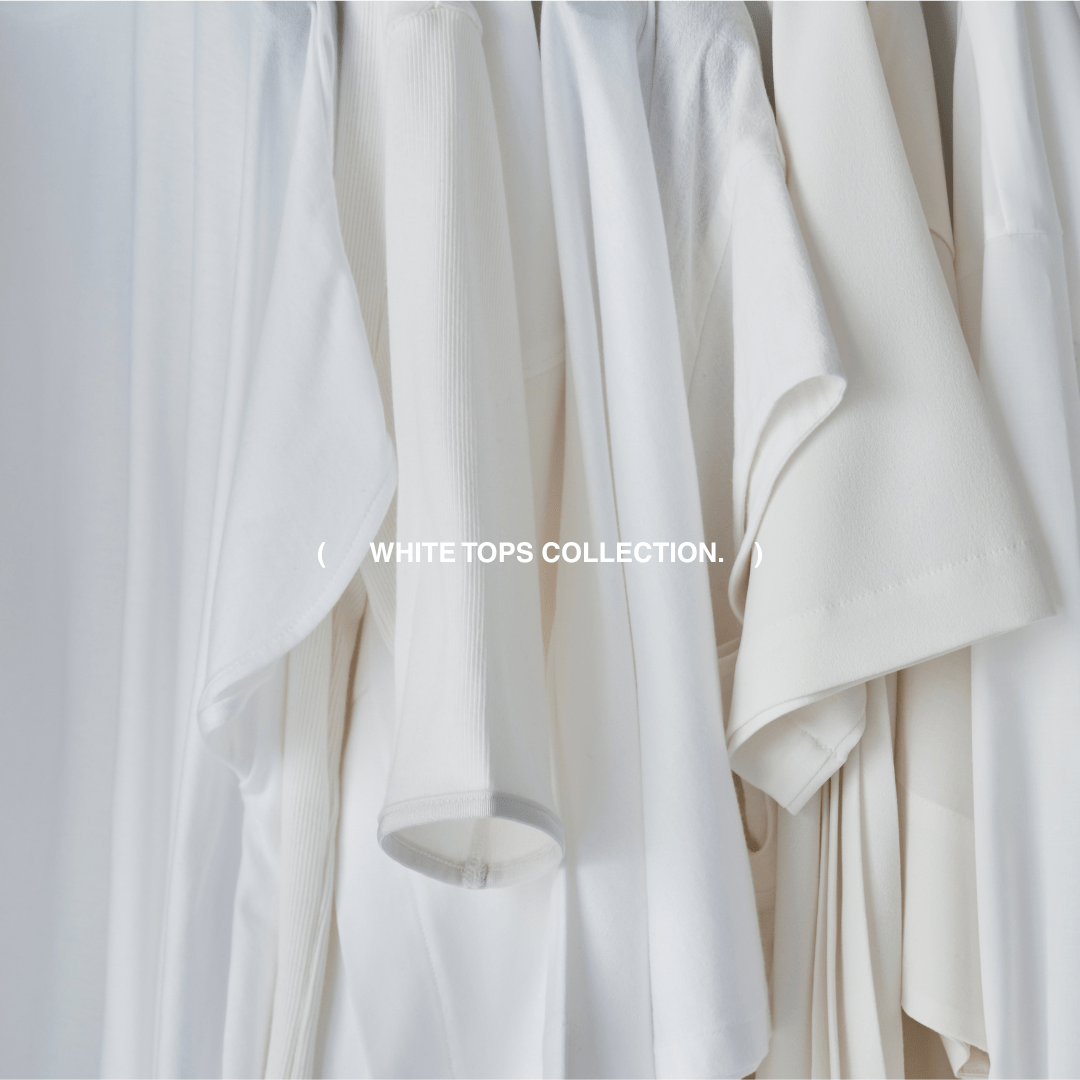 WHITE TOPS | 今着たいのは、クリーンな白