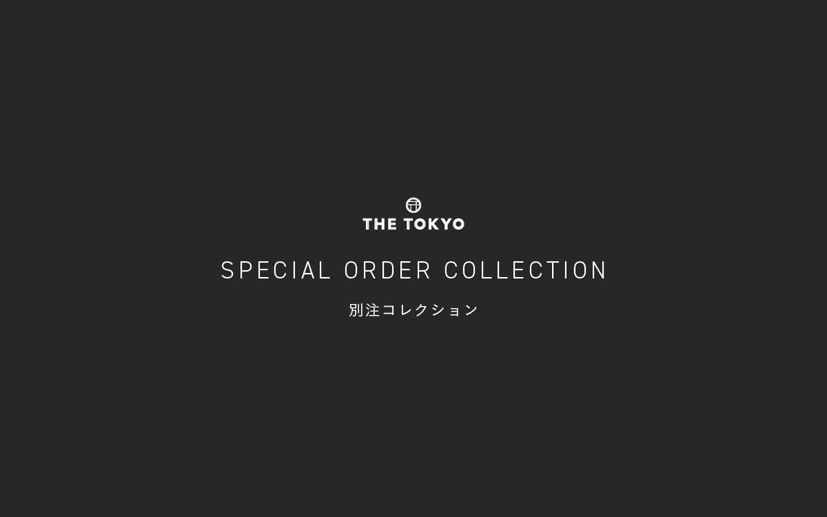 THE TOKYO EXCLUSIVE ITEMS｜THE TOKYO ONLINE STORE
